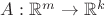 $A:\mathbb{R}^m\to \mathbb{R}^k$
