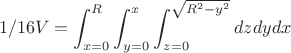 $$
1/16 V = \int_{x=0}^{R} \int_{y=0}^{x} \int_{z=0}^{\sqrt{R^2-y^2}} dz dy dx$$