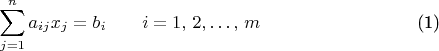 \begin{equation}
\sum_{j=1}^{n}a_{ij}x_{j}  =  b_{i} \qquad i =1,\,2,\ldots,\, m
\end{equation}