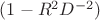 $(1-R^2D^{-2})$