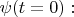 $\psi(t=0):$