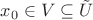 $x_0\in V\subseteq\tilde U$