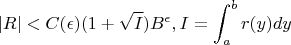 $$|R|<C(\epsilon)(1+\sqrt{I})B^{\epsilon}, I=\int_a^br(y)dy$$