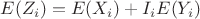 $E(Z_i)=E(X_i)+I_i E(Y_i)$