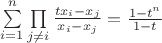 $\sum\limits_{i=1}^{n}\prod\limits_{j\ne i}^{}\frac{tx_i-x_j}{x_i-x_j}=\frac{1-t^n}{1-t}$