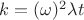 $k=(\omega)^{2} \lambda t$