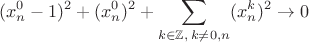 $$(x^0_n-1)^2+(x_n^0)^2+\sum_{k\in\mathbb{Z},\, k\ne 0,n}(x^k_n)^2\to 0$$