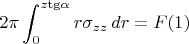 $$2\pi \int_{0}^{z{\tg}\alpha} r \sigma_{zz}\,dr=F(1)$$