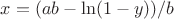 $x=(ab-\ln(1-y))/b$