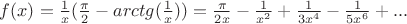 $f(x)=\frac{1}{x}(\frac{\pi}{2}-arctg(\frac 1x))=\frac{\pi}{2x}-\frac{1}{x^2}+\frac{1}{3x^4}-\frac{1}{5x^6}+...$
