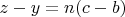 $z-y=n(c-b)$