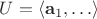 $U = \langle \mathbf a_1,\ldots\rangle$