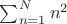 $\sum_{n=1}^N n^2$