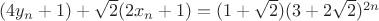 $(4y_n+1)+\sqrt{2} (2x_n+1)=(1+\sqrt{2}) (3+2\sqrt{2})^{2n}$