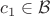$c_1 \in \mathcal{B}$