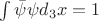 $\int \bar\psi\psi d_3 x = 1$