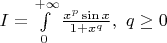 $I = \int\limits_0^{+\infty} \frac{x^p \sin x}{1+x^q}, \ q \geq 0$