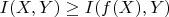 $I(X, Y) \geq I(f(X), Y)$