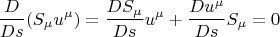 $$ \frac{D}{Ds} (S_{\mu} u^{\mu}) = \frac{D S_{\mu}}{Ds} u^{\mu}+\frac{D u^{\mu}}{Ds} S_{\mu}=0 $$