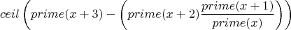 $$ceil\left(prime(x+3)-\left(prime(x+2)\frac{prime(x+1)}{prime(x)}\right)\right)$$