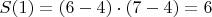 $S(1) = (6 - 4)  \cdot (7 - 4) = 6 $