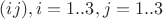$(ij),i=1..3,j=1..3$
