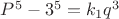 $P^5-3^5=k_1q^3$