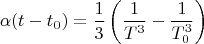 $$\alpha (t-t_0)=\frac{1}{3}\left( \frac{1}{T^3}-\frac{1}{T_0^3}\right)$$