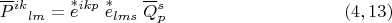 $${\overline P{}^{ik}}_{lm}= \overset{*}{e}{}^{ikp}\;\overset{*}{e}_{lms}\;\overline Q{}^{s}_{p}\eqno (4,13) $$