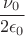 $$\frac{\nu_0}{2\epsilon_0}$$
