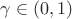 $\gamma\in (0,1)$