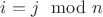 $i=j\mod n$