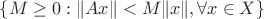 $ \{M\geq 0:\| Ax\|<M\| x\|, \forall x\in X\}$