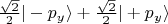 $\frac{\sqrt 2}{2} |-p_y\rangle + \frac{\sqrt 2}{2} |+p_y\rangle$