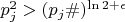$ p_j^2 > (p_j\#)^{\ln 2 + \epsilon} $