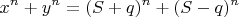 $$x^{n} + y^{n} =  (S + q)^{n} + (S - q)^{n}$$