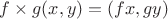 $f\times g(x,y)=(fx,gy)$