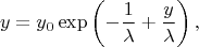 $$y=y_0\exp\left(-\frac{1}{\lambda}+\frac{y}{\lambda}\right),$$