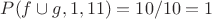 $P(f \cup g,1,11)=10/10=1$
