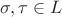 $\sigma, \tau \in L$