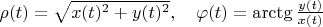 $\rho(t)=\sqrt{x(t)^2+y(t)^2}},\quad \varphi(t)=\arctg\frac{y(t)}{x(t)}$