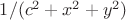 $1/(c^2+x^2+y^2)$