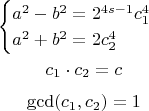 $$\begin{cases} a^2-b^2=2^{4s-1}c_1^4 \\ a^2+b^2=2c_2^4 \end{cases}$$
$$c_1\cdot c_2=c$$
$$\gcd(c_1,c_2)=1$$