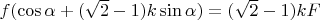 $f (\cos \alpha + (\sqrt{2}-1)k\sin \alpha)=(\sqrt{2}-1)k F$
