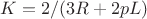 $K=2/(3R+2pL)$