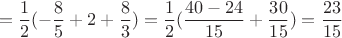 $$=\dfrac{1}{2}(-\dfrac{8}{5}+2+\dfrac{8}{3})=\dfrac{1}{2}(\dfrac{40-24}{15}+\dfrac{30}{15})=\dfrac{23}{15}$$