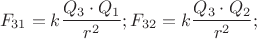 \[
F_{31}  = k\frac{{Q_3  \cdot Q_1 }}{{r^2 }};F_{32}  = k\frac{{Q_3  \cdot Q_2 }}{{r^2 }};
\]