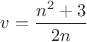 $v=\dfrac{n^2+3}{2n}$