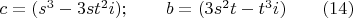 $c =(s^3-3st^2i);\qquad b=(3s^2t - t^3i) \qquad (14)$