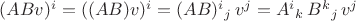 $(ABv)^i = ((AB)v)^i = (AB)^i{}_j\, v^j = A^i{}_k\, B^k{}_j\, v^j$